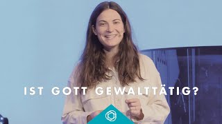 Ist Gott gewalttätig? · Corinna Kock · Elim Kirche Hamburg