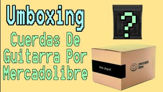 Umboxing I Comprando Cuerdas Ernie Ball De Aliexpress Por Mercadolibre ¿Si Llegaron?