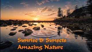 Sunrise & Sunsets  Amazing Nature