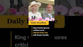 King Charles ignores criticism as he attends horse race with Queen Camilla #shorts #viral