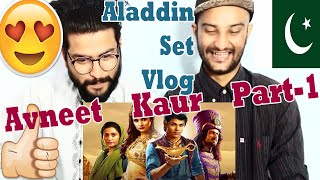 Pakistani Boys React | ALADDIN SET VLOG| PART 1| AVNEET KAUR| YASMINE