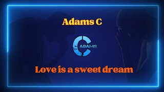 Adams C -  Love is a sweet dream