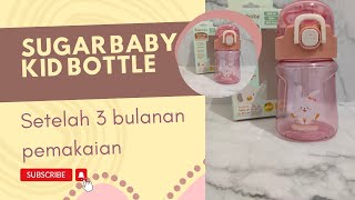 Review Sugar Baby Tritan Kid Bottle - setelah pemakaian selama beberapa bulan