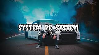 System Pe System | Lo-fi Slowed Reverb Song