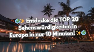 Entdecke die TOP 20 Sehenswürdigkeiten in Europa in nur 10 Minuten!