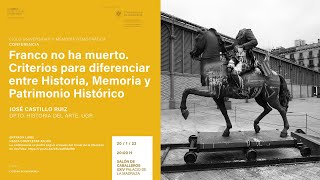 Franco no ha muerto. Criterios para diferenciar entre Historia, Memoria y Patrimonio Histórico