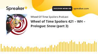 Wheel of Time Spoilers 421 – WH – Prologue: Snow (part 3)