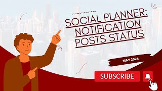 May 2024 - Social Planner:   Notification Posts Status