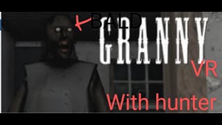 Granny vr 1 with hunter!!!!!!!!!!!!!!!!!!! #grannyisbald