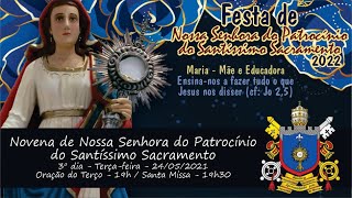 Novena de Nossa Senhora do Patrocínio do Santíssimo Sacramento - 3º dia - Terça-feira - 24/05/2022