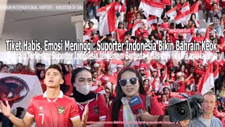 ●Bahrain Menangis! Suporter Indonesia Tergemam Habis habisan Borong Tiket!