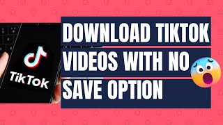 How to Download TikTok Videos with Missing Save Video Option