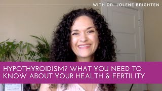 Hypothyroidism? What You Need to Know About Your Health & Fertility with Dr. Jolene Brighten