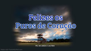 Felizes os puros | Pr. Ricardo Castro