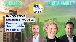 The PricingForThePlanet Week, Day 3 - Innovative Business Models: Pioneering Sustainable Practices