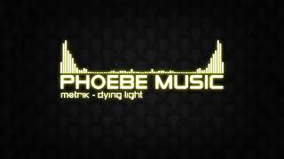 Metrik  - Dying Light | DnB | Phoebe Music