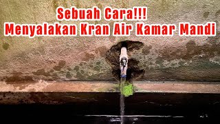 CARA MENYALAKAN KRAN AIR DI KAMAR MANDI DENGAN BENAR DAN NORMAL