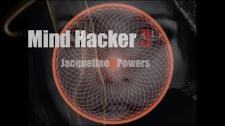 Mind Hacker 3  |  Jacqueline Powers Hypnosis