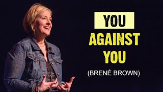 You Against You: Defeat Your Inner Enemy / Brene Brown / Motivational Video #powerfulmotivation