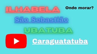 QUAL A MELHOR CIDADE PARA MORAR NO LITORAL NORTE DE SP