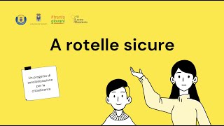 A rotelle sicure - Video di sensibilizzazione / progetto ASL