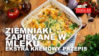 ZIEMNIAKI ZAPIEKANE W MLEKU - EKSTRA KREMOWY PRZEPIS