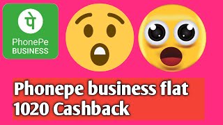 Phonepe business flat 1020 Cashback😯😯