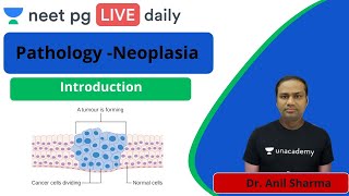 NEET PG: Pathology | Neoplasia - L1 | Introduction | Unacademy NEET PG |  Dr. Anil Sharma