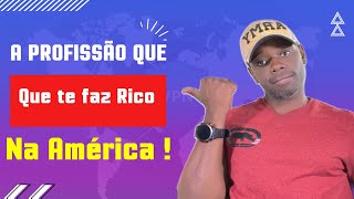 A Profissao Que te Faz rico na America!