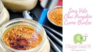 Sous Vide Chai Pumpkin Creme Brulee