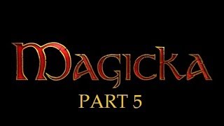 Magicka: Part 5