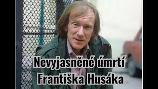 Kdo zavinil smrt herce Františka Husáka?