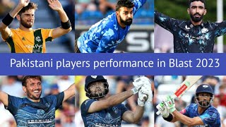 Pakistan players performance in Vitality Blast 2023|| Pakistan players in T20 Blast 23.