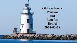 Old Saybrook Pension and Benefits Board March 28, 2024