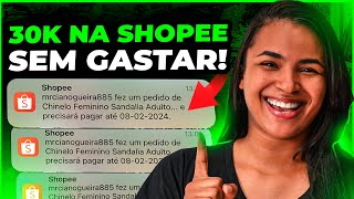 COMO VENDER R$30K NA SHOPEE SEM INVESTIR 1 REAL!!!!