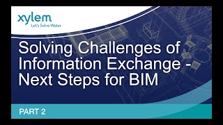 Webinar Part 2: Solving the Challenges of Information Exchange - The Next Steps for BIM (30mins)