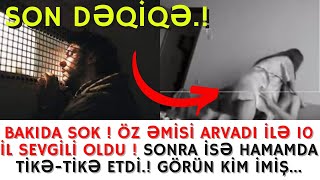 SON DƏQİQƏ!!!ŞOK HADİSƏ ! ÖZ ƏMİSİ ARVADI İLƏ 10 İL SEVGİLİ OLDU. SONRA İSƏ.. - XEBERLER