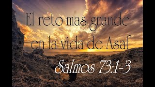 El reto mas grande en la vida de Asaf - Salmos 73:1-3