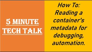 Docker Container Tutorial For Beginners | Reading a container's metadata for debugging, automation.