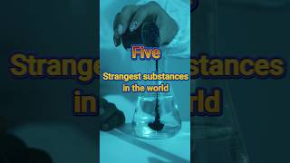 5 strangest substances in the world #shorts #material #strange