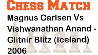 Magnus Carlsen Vs Vishwanathan Anand  | Glitnir Blitz 2006 #chess #chessgame #chessplayer