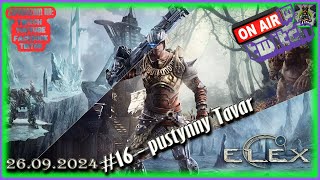 #16 - Witamy na Magalanie - Gameplay PL - ELEX - W drodze do Ignadonu 26/09/2024