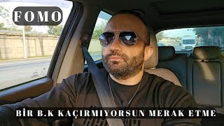 FOMO - BİR B.K KAÇIRMIYORSUN MERAK ETME