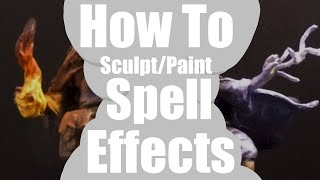 How to Sculpt & Paint Spell Effects For D&D Minis