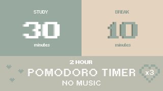 30/10 Pomodoro Method x3 | 2 Hours Study Timer - No Music For Deep Focus Session