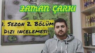 ZAMAN ÇARKI 1. SEZON 2. BÖLÜM İNCELEMESİ - GÖLGENİN BEKLEDİĞİ YER