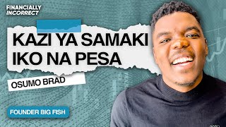 Osumo Brad: This is how selling Fish changed my life!