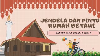 MATERI PLBJ KELAS 3 BAB 5 "JENDELA DAN PINTU RUMAH BETAWI"