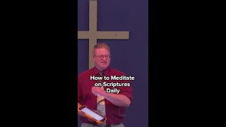 Meditate on the Scriptures Daily