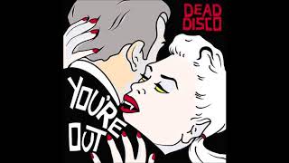 Dead Disco - You're Out (Frankmusik Remix)